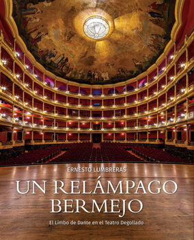 UN RELMPAGO BERMEJO -EL LIMBO DE DANTE EN EL TEATRO DEGOLLADO-