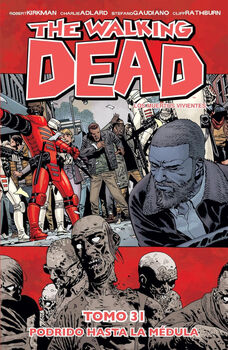 THE WALKING DEAD (TOMO 31) -PODRIDO HASTA LA MDULA-