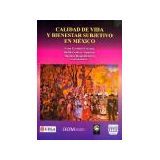 CALIDAD DE VIDA Y BIENESTAR SUBJETIVO EN MEXICO