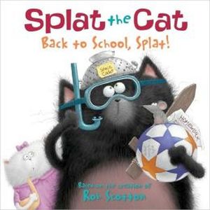 SPLAT THE CAT, BACK TO SCHOOL, SPLAT!