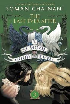 THE SCHOOL FOR GOOD AND EVIL # 3: THE LAST EVER AFTER