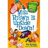 MY WEIRDEST SCHOOL # 3: MISS BROWN IS UPSIDE DOWN!