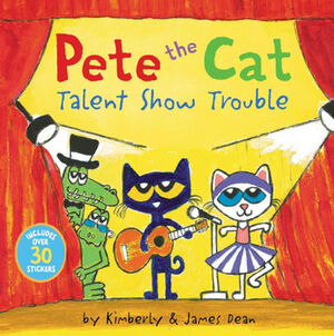 PETE THE CAT -TALENT SHOW TROUBLE-