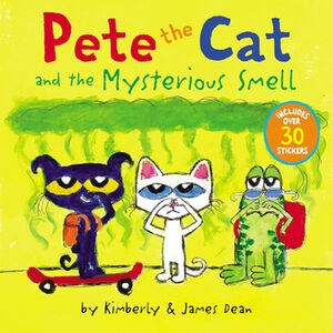 PETE THE CAT: AND THE MYSTERIOUS SMELL-