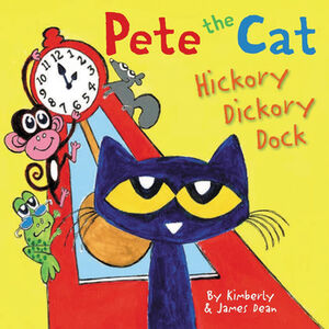PETE THE CAT -HICKORY DICKORY DOCK-