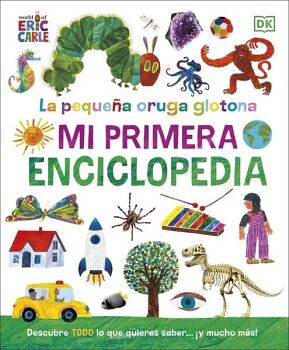 LA PEQUEA ORUGA GLOTONA: MI PRIMERA ENCICLOPEDIA