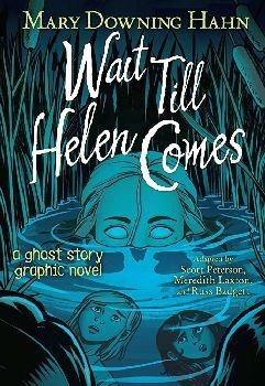 WAIT TILL HELEN COMES -A GHOST STORY GRAPHIC NOVEL-