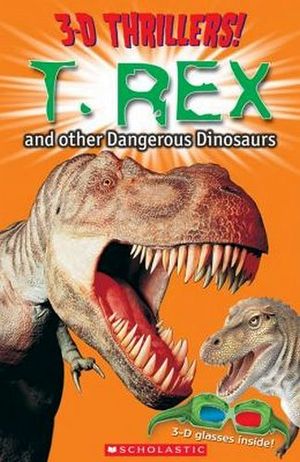 3-D THRILLES: T.REX AND OTHER DANGEROUS DINOSAURS