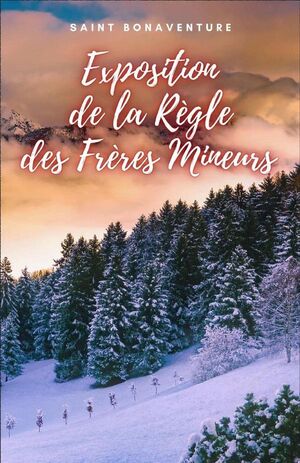 EXPOSITION DE LA RE`GLE DES FRE`RES MINEURS