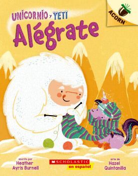 UNICORNIO Y YETI # 4: ALEGRATE