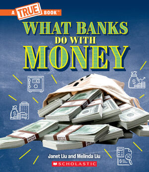 WHAT BANKS DO WITH MONEY