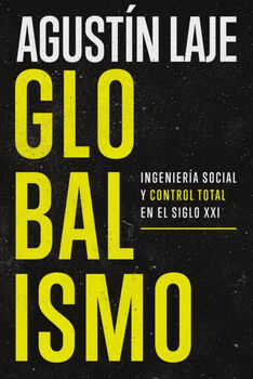 GLOBALISMO -INGENIERA SOCIAL Y CONTROL TOTAL EN EL SIGLO XXI-