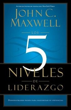 LOS 5 NIVELES DE LIDERAZGO. MAXWELL, JOHN.. 9781455504305