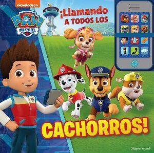 PAW PATROL -LLAMANDO A TODOS LOS CACHORROS!-