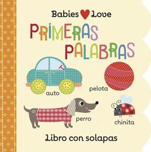 LIBRO PARA BEBES: BABIES LOVE PRIMERAS PALABRAS