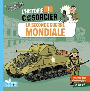 L'HISTOIRE C'EST PAS SORCIER - LA SECONDE GUERRE MONDIALE