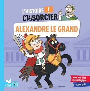 L'HISTOIRE C'EST PAS SORCIER - ALEXANDRE LE GRAND