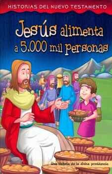 JESUS ALIMENTA A 5000 MIL PERSONAS (HISTORIAS DEL NUEVO TESTAMENT