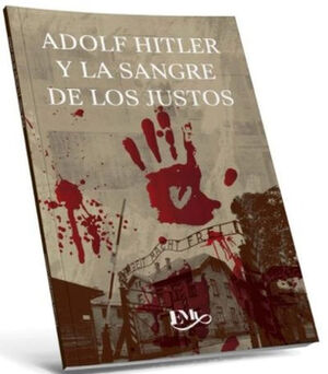 ADOLF HITLER Y LA SANGRE DE LOS JUSTOS -ENTRE EL CIELO- (LB)