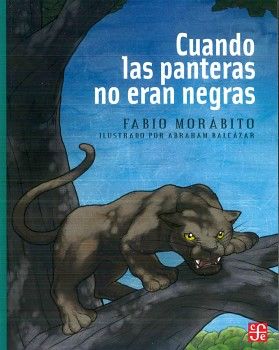 CUANDO LAS PANTERAS NO ERAN NEGRAS        (COL.A LA ORILLA)