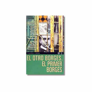 OTRO BORGES -EL PRIMER BORGES-, EL