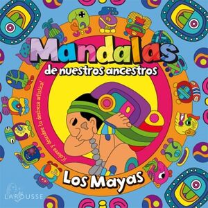 MANDALAS DE NUESTROS ANCESTROS / LOS MAYAS