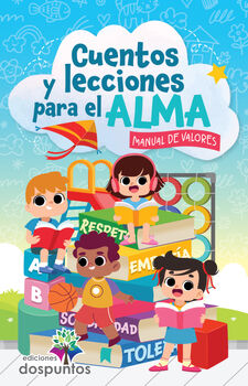 CUENTOS Y LECCIONES PARA EL ALMA -MANUAL DE VALORES-