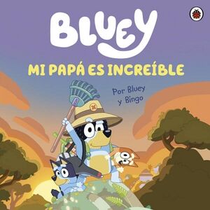 BLUEY. UN CUENTO - MI PAP ES INCREBLE