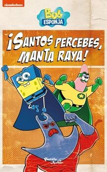 BOB ESPONJA. SANTOS PERCEBES, MANTA RAYA!