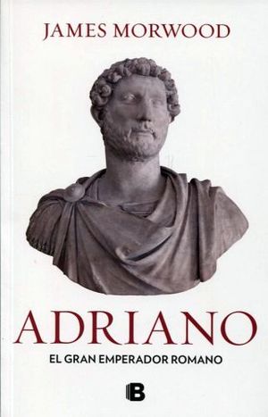 ADRIANO -EL GRAN EMPERADOR ROMANO-