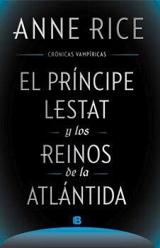 EL PRNCIPE LESTAT Y LOS REINOS DE LA ATLNTIDA ( CRNICAS VAMPRICAS 2 )