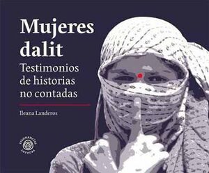 MUJERES DALIT -TESTIMONIOS DE HISTORIAS NO CONTADAS-