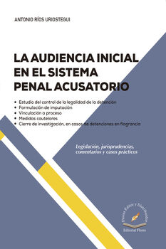 AUDIENCIA INICIAL EN EL SISTEMA PENAL ACUSATORIO, LA