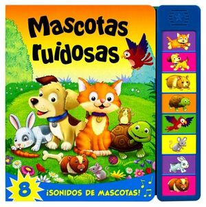 LIBRO INFANTIL CON SONIDOS: MASCOTAS RUIDOSAS