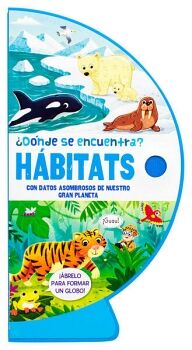 LIBRO INFANTIL ESFRICO: DNDE SE ENCUENTRA? HABITATS: CON DATOS ASOMBROSOS DE NUESTRO GRAN PLANETA