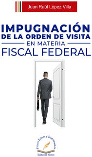 IMPUGNACIN DE LA ORDEN DE VISITA EN MATERIA FISCAL FEDERAL