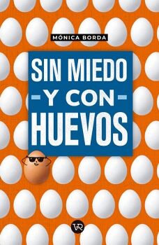 SIN MIEDO Y CON HUEVOS