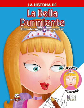 HISTORIA DE LA BELLA DURMIENTE, LA (CUENTOS P/COLOREAR)