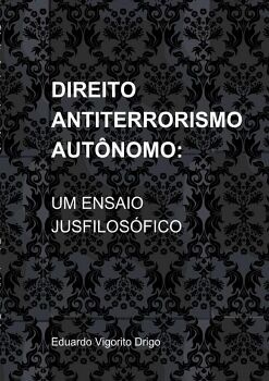 DIREITO ANTITERRORISMO AUTNOMO: UM ENSAIO JUSFILOSFICO