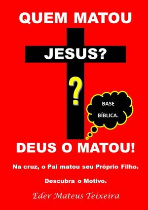 QUEM MATOU JESUS?