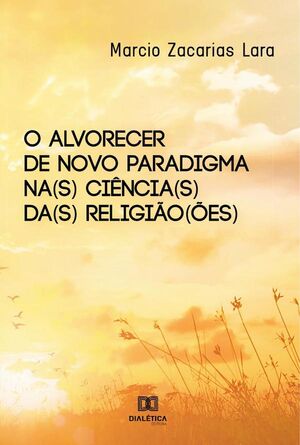 O ALVORECER DE NOVO PARADIGMA NA(S) CINCIA(S) DA(S) RELIGIO(ES)