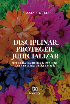 DISCIPLINAR, PROTEGER, JUDICIALIZAR