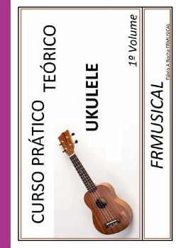 CURSO PRTICO TERICO UKULELE 1 VOLUME