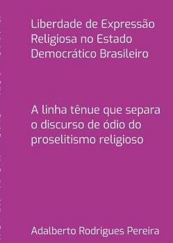 LIBERDADE DE EXPRESSO RELIGIOSA NO ESTADO DEMOCRTICO BRASILEIRO