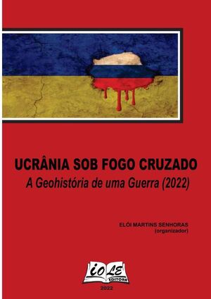 UCRNIA SOB FOGO CRUZADO: A GEOHISTRIA DE UMA GUERRA (2022)