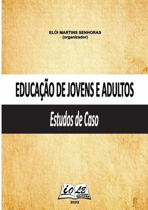 EDUCAO DE JOVENS E ADULTOS: ESTUDOS DE CASO