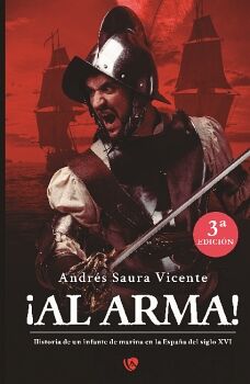 AL ARMA! HISTORIA DE UN INFANTE DE MARINA EN LA ESPAA DEL SIGLO XVI