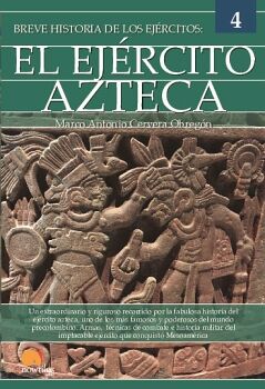 BREVE HISTORIA DEL EJRCITO AZTECA