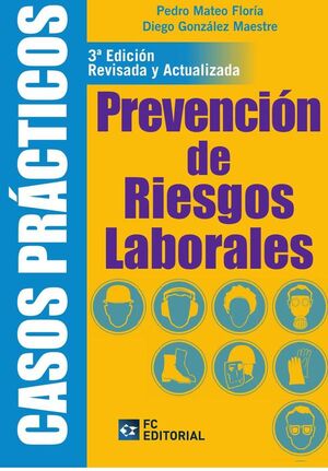 CASOS PRÁCTICOS EN PREVENCIÓN DE RIESGOS LABORALES. MATEO FLORIA, PEDRO ...