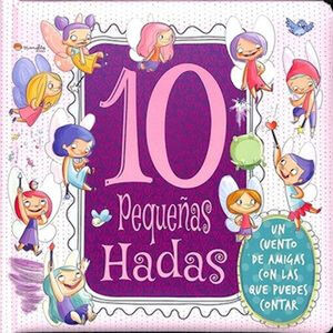 10 PEQUEAS HADAS -UN CUENTO DE AMIGAS-   (CARTONE)